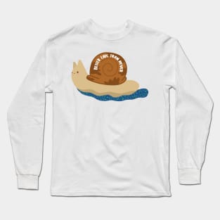 Better Late Than Never Snail Long Sleeve T-Shirt